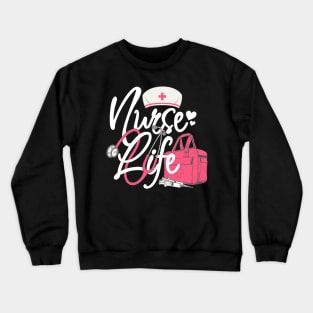 Nurse Life Shirt Crewneck Sweatshirt